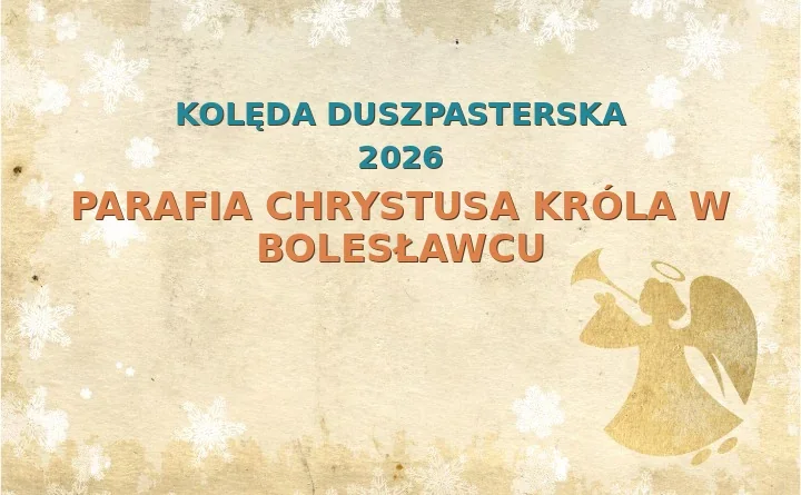 Parafia Chrystusa Króla w Bolesławcu – harmonogram kolęd (wizyt duszpasterskich) 2026