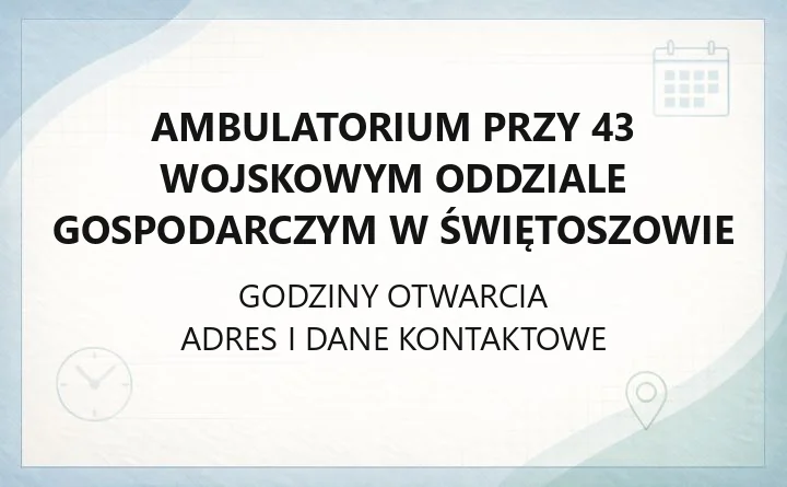 Ambulatorium przy 43 Wojskowym Oddziale Gospodarczym w Świętoszowie - kontakt i zadania