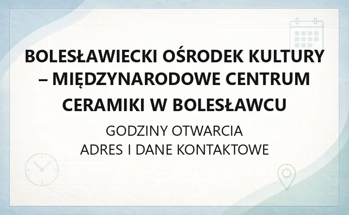 Bolesławiecki Ośrodek Kultury - Międzynarodowe Centrum Ceramiki w Bolesławcu - kontakt, pracownie, wynajem