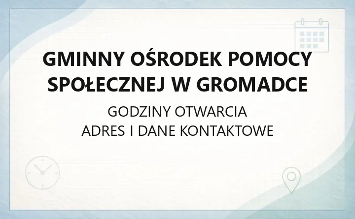Gminny Ośrodek Pomocy Społecznej w Gromadce - kontakt, usługi i przekształcenie w Centrum Usług Społecznych