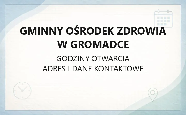 Gminny Ośrodek Zdrowia w Gromadce - kontakt, rejestracja, poradnie
