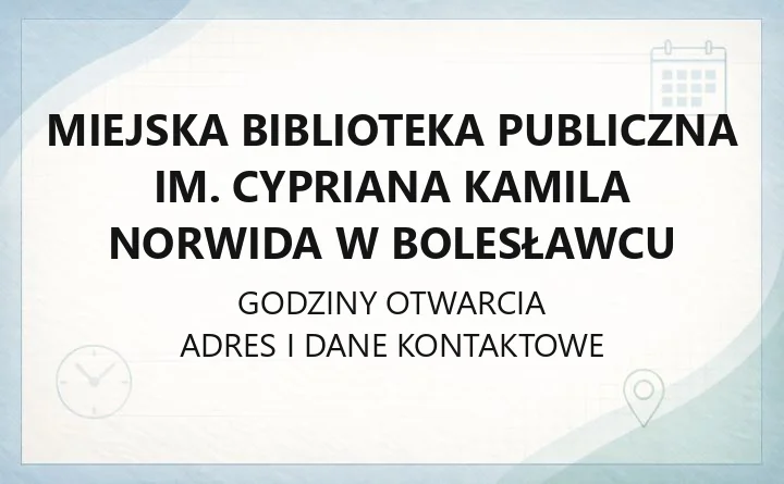 Miejska Biblioteka Publiczna im. Cypriana Kamila Norwida w Bolesławcu - kontakt, godziny, karta biblioteczna