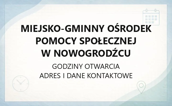 Miejsko-Gminny Ośrodek Pomocy Społecznej w Nowogrodźcu - kontakt, godziny, świadczenia