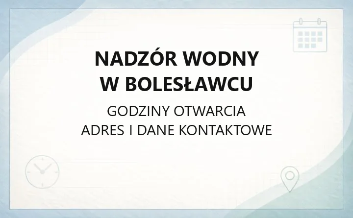 Nadzór Wodny w Bolesławcu - kontakt, kompetencje, zgłaszanie awarii