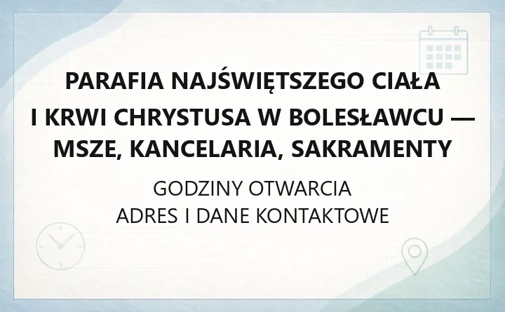 Parafia Najświętszego Ciała i Krwi Chrystusa w Bolesławcu - msze, kancelaria, sakramenty