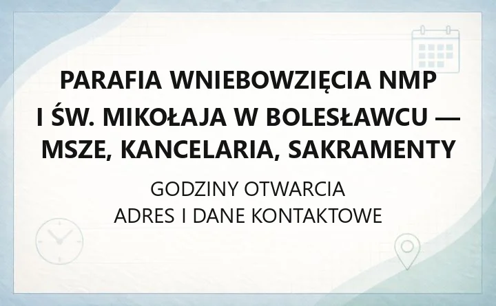 Parafia Wniebowzięcia NMP i św. Mikołaja w Bolesławcu - msze, kancelaria, sakramenty