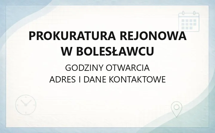 Prokuratura Rejonowa w Bolesławcu - kontakt, godziny, zawiadomienie o przestępstwie