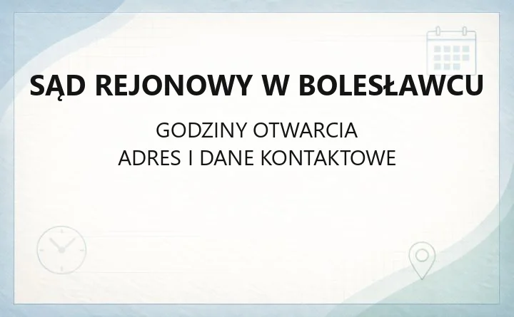 Sąd Rejonowy w Bolesławcu - kontakt, godziny, wydziały i opłaty