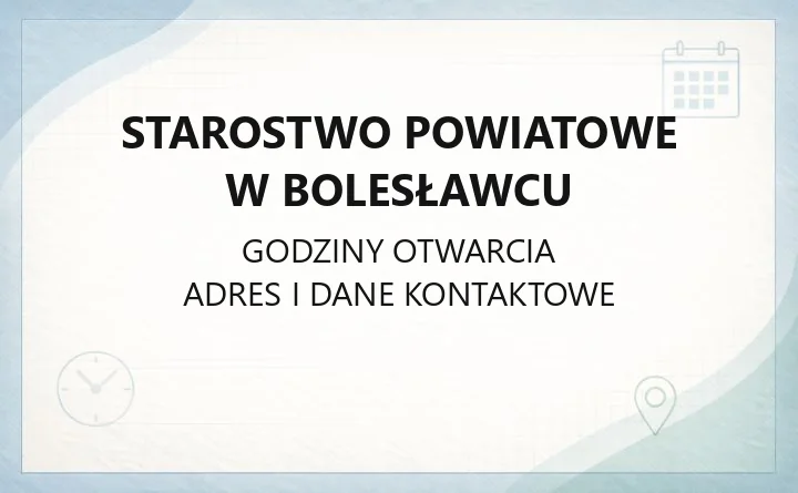 Starostwo Powiatowe w Bolesławcu - kontakt, godziny, wydziały i najważniejsze sprawy