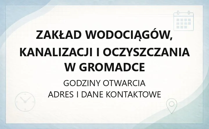 Zakład Wodociągów, Kanalizacji i Oczyszczania w Gromadce - kontakt, awarie, e-faktura
