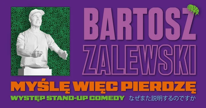 Grafika promocyjna wydarzenia Stand-up Bartosz Zalewski — „Myślę więc pierdzę” (Bolesławiec)