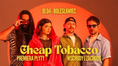 Grafika promocyjna wydarzenia Cheap Tobacco — premiera płyty „Wschody i zachody” w Bolesławcu